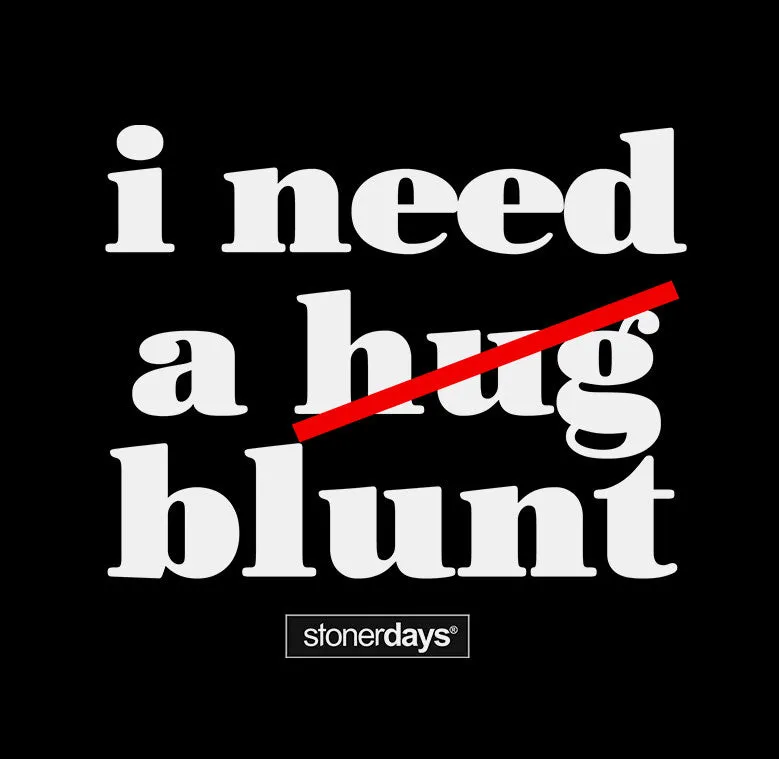 I Need A Blunt Hoodie