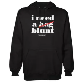 I Need A Blunt Hoodie